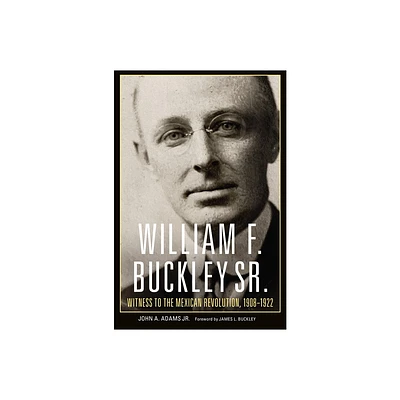 William F. Buckley Sr. - by John A Adams (Paperback)