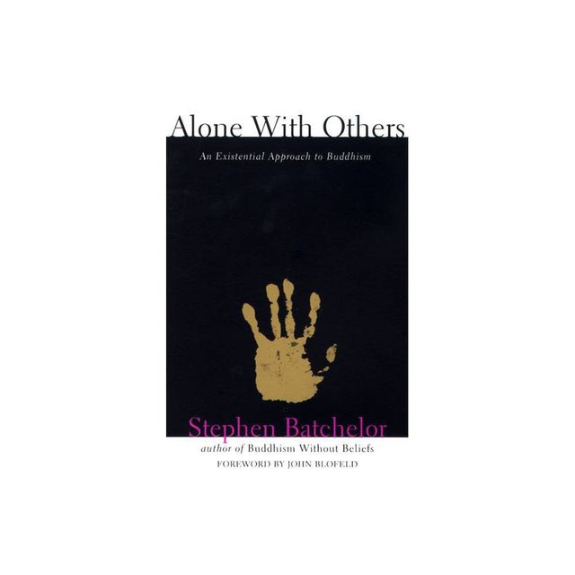 Alone with Others - (Grove Press Eastern Philosophy and Literature) by Stephen Batchelor (Paperback)