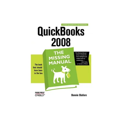 QuickBooks 2008: The Missing Manual - (Missing Manuals) by Bonnie Biafore (Paperback)