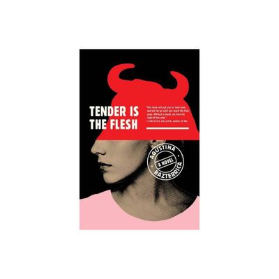 Tender Is the Flesh - by Agustina Bazterrica (Paperback)