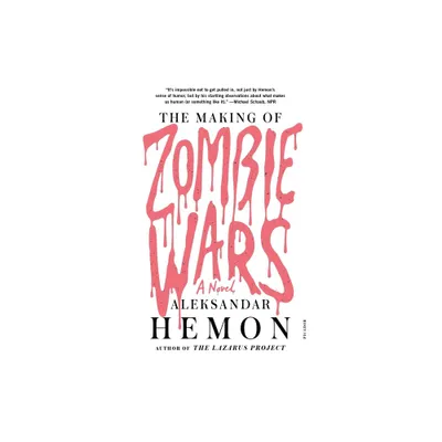 Making of Zombie Wars - by Aleksandar Hemon (Paperback)