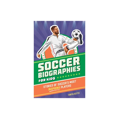 Soccer Biographies for Kids - (Sports Biographies for Kids) by Tanya Keith (Paperback)