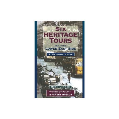 Six Heritage Tours of the Lower East Side - by Ruth Limmer (Paperback)