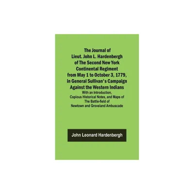The Journal of Lieut. John L. Hardenbergh of the Second New York Continental Regiment from May 1 to October 3, 1779, in General Sullivans Campaign