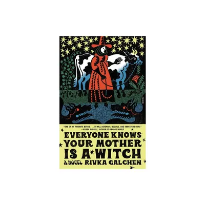 Everyone Knows Your Mother Is a Witch - by Rivka Galchen (Paperback)