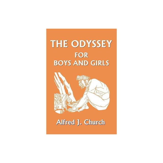 The Odyssey for Boys and Girls (Yesterdays Classics) - by Alfred J Church (Paperback)