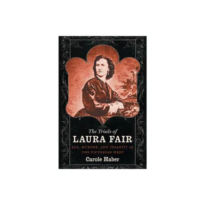 The Trials of Laura Fair - by Carole Haber (Paperback)