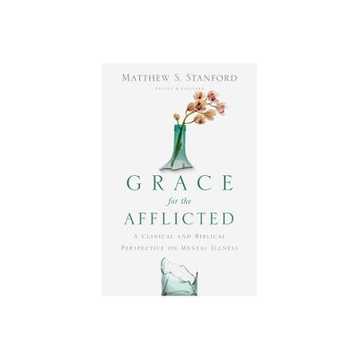 Grace for the Afflicted - by Matthew S Stanford (Paperback)