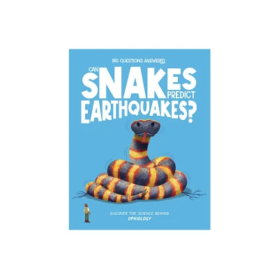 Can Snakes Predict Earthquakes? - (The Big Questions Answered) by Eliza Jeffery (Hardcover)