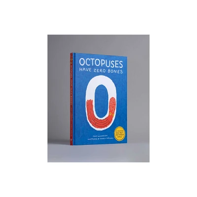 Octopuses Have Zero Bones - by Anne Richardson (Hardcover)