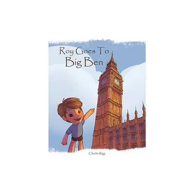 Roy goes to Big Ben - by Charlie Rigg (Paperback)