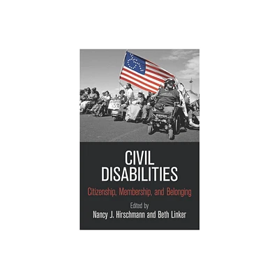 Civil Disabilities - (Democracy, Citizenship, and Constitutionalism) by Nancy J Hirschmann & Beth Linker (Paperback)