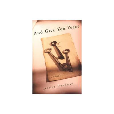 And Give You Peace - by Jessica Treadway (Paperback)