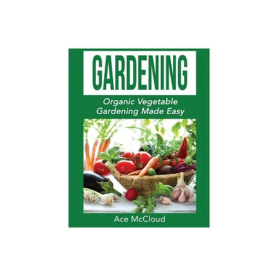 Gardening - (Organic Vegetable Gardening Guide for Beginners) Large Print by Ace McCloud (Paperback)