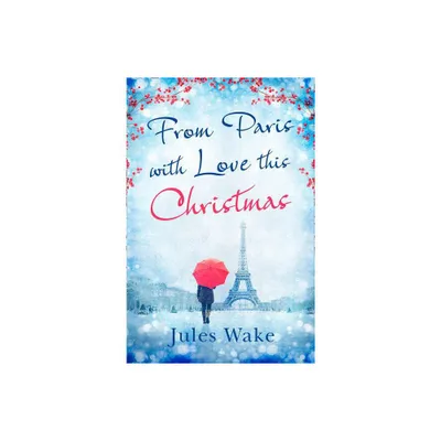 From Paris With Love This Christmas - by Jules Wake (Paperback)