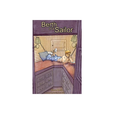 Berth of a Sailor - by Steve Beck (Hardcover)