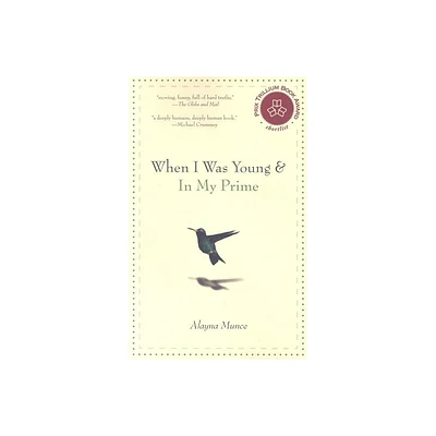 When I Was Young and in My Prime - by Alayna Munce (Paperback)