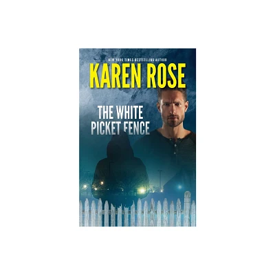 The White Picket Fence - by Karen Rose (Paperback)