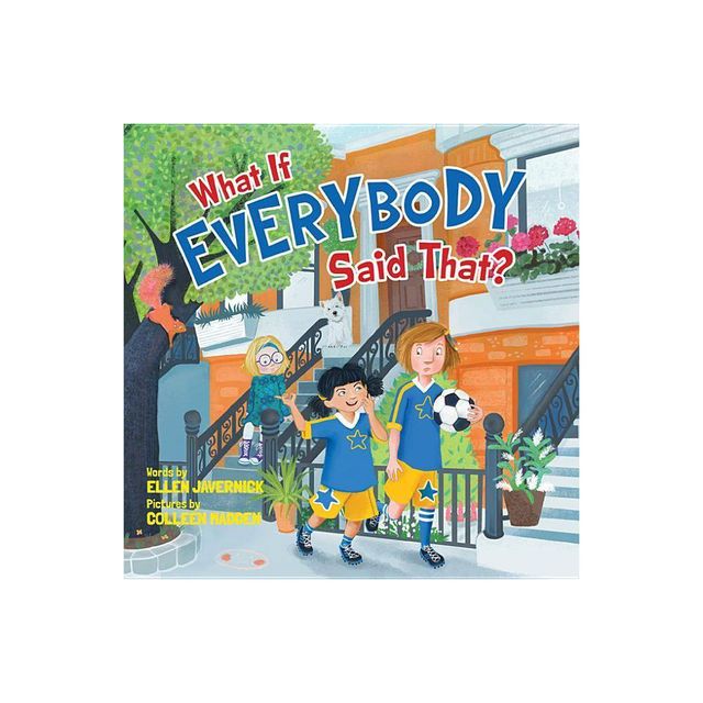 What If Everybody Said That? - (What If Everybody?) by Ellen Javernick (Hardcover)