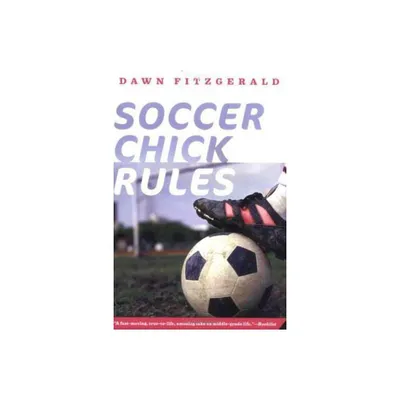 Soccer Chick Rules - by Dawn Fitzgerald (Paperback)