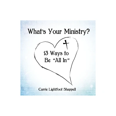 Whats Your Ministry? - by Carrie Lightfoot Shappell (Paperback)