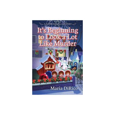 Its Beginning to Look a Lot Like Murder - (A Catering Hall Mystery) by Maria Dirico (Paperback)