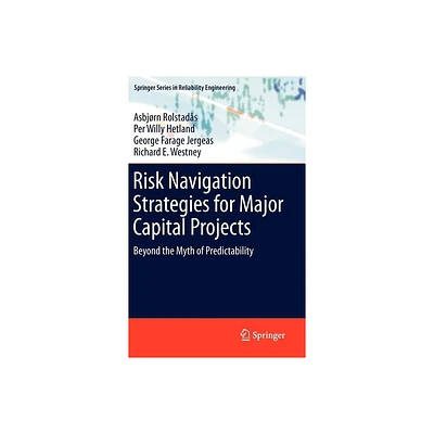 Risk Navigation Strategies for Major Capital Projects - (Springer Reliability Engineering) (Hardcover)