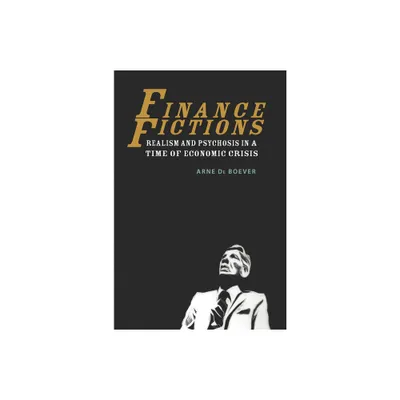 Finance Fictions - by Arne de Boever (Paperback)