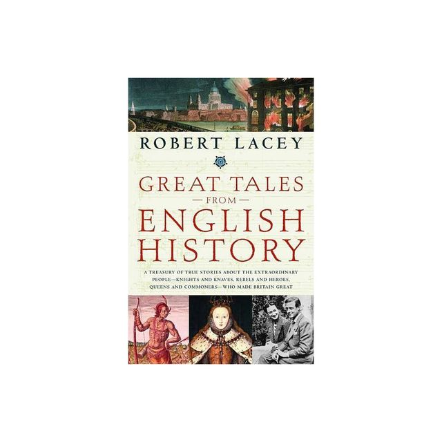 Great Tales from English History - by Robert Lacey (Paperback)