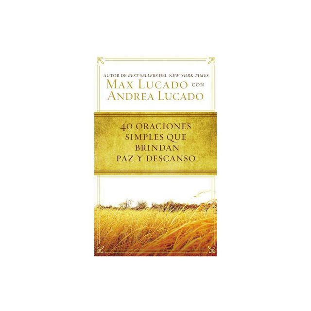 40 Oraciones Sencillas Que Traen Paz Y Descanso - by Max Lucado (Paperback)