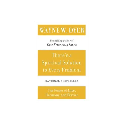 Theres a Spiritual Solution to Every Problem - by Wayne W Dyer (Paperback)