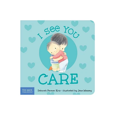 I See You Care - (I See You Board Books) by Deborah Farmer Kris (Board Book)