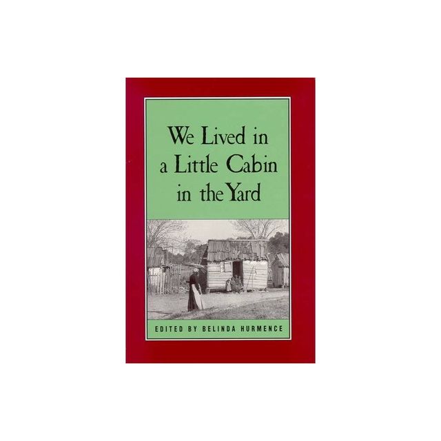 We Lived in a Little Cabin in the Yard - by Belinda Hurmence (Paperback)