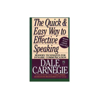 The Quick and Easy Way to Effective Speaking - (Dale Carnegie Books) by Dorothy Carnegie & Dale Carnegie (Paperback)