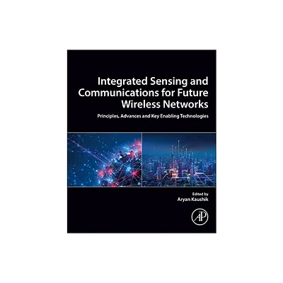 Integrated Sensing and Communications for Future Wireless Networks - by Aryan Kaushik (Paperback)