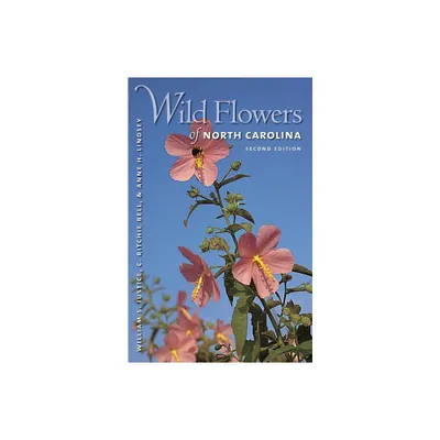 Wild Flowers of North Carolina, 2nd Ed. - 2nd Edition by William S Justice & C Ritchie Bell & Anne H Lindsey (Paperback)