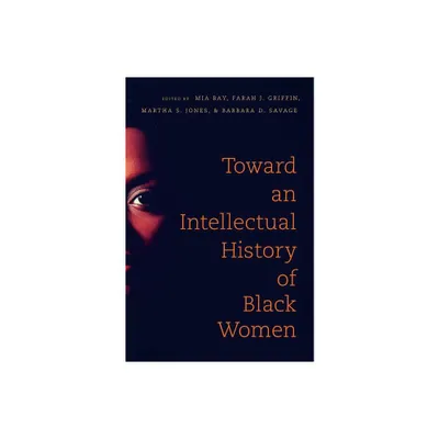 Toward an Intellectual History of Black Women - (The John Hope Franklin African American History and Culture) (Paperback)