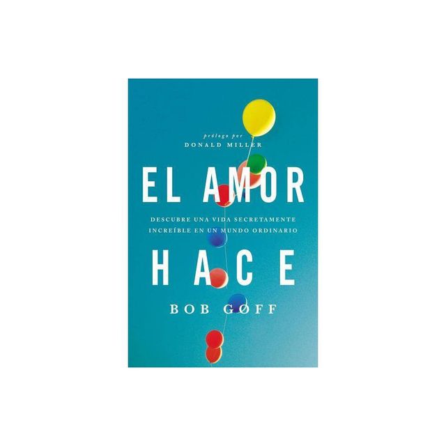 El amor hace - by Bob Goff (Paperback)