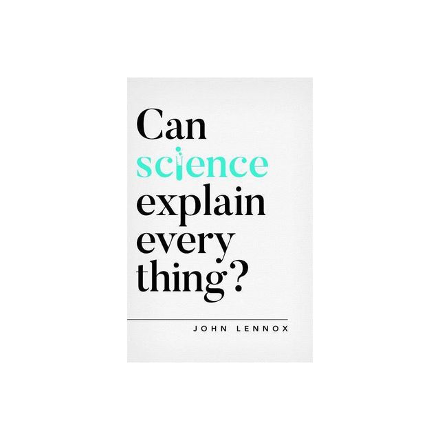 Can Science Explain Everything? - (Questioning Faith) by John Lennox (Paperback)