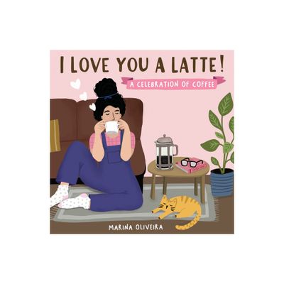 I Love You a Latte - (Hardcover)