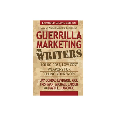 Guerrilla Marketing for Writers - (Guerrilla Marketing Press) 2nd Edition by Jay Conrad Levinson & Rick Frishman & Michael Larsen & David L Hancock