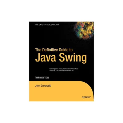 The Definitive Guide to Java Swing - (Definitive Guides (Paperback)) 3rd Edition by John Zukowski (Paperback)