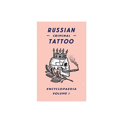 Russian Criminal Tattoo Encyclopaedia, Volume 1 - by Fuel (Hardcover)