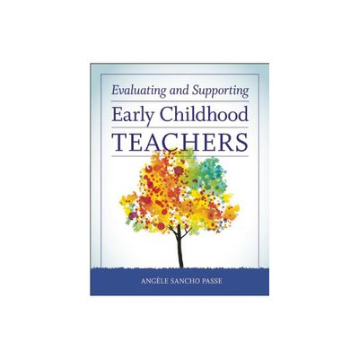 Evaluating and Supporting Early Childhood Teachers - by Angle Sancho Passe (Paperback)