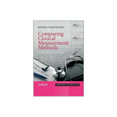 Comparing Clinical Measurement Methods - (Statistics in Practice) by Bendix Carstensen (Hardcover)