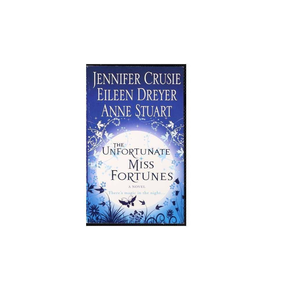 Target The Unfortunate Miss Fortunes - by Jennifer Crusie & Eileen Dreyer &  Anne Stuart (Paperback) | The Market Place