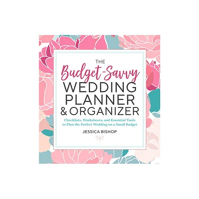 The Budget-Savvy Wedding Planner & Organizer - by Jessica Bishop (Paperback)