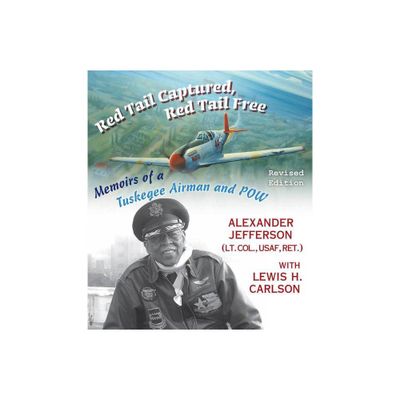 Red Tail Captured, Red Tail Free - (World War II: The Global, Human, and Ethical Dimension) by Alexander Jefferson (Hardcover)