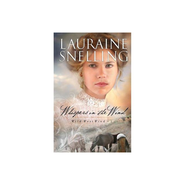 Whispers in the Wind - (Wild West Wind) by Lauraine Snelling (Paperback)