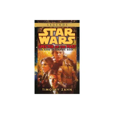 Specter of the Past: Star Wars Legends (the Hand of Thrawn) - (Star Wars: The Hand of Thrawn Duology - Legends) by Timothy Zahn (Paperback)